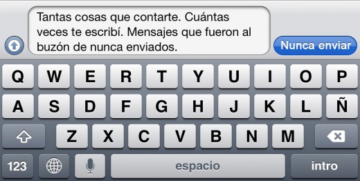 Tantas cosas que contarte. Cuántas veces te escribí. Mensajes que fueron al buzón de nunca enviados